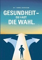 bokomslag Gesundheit - Du hast die Wahl