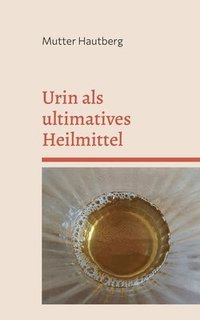 bokomslag Urin als ultimatives Heilmittel
