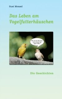 bokomslag Das Leben am Vogelfutterhaus