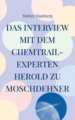 Das Interview mit dem Chemtrail-Experten Herold zu Moschdehner 1