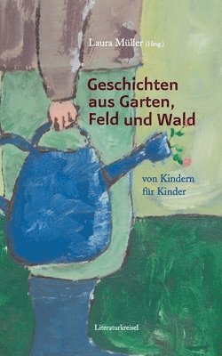 Geschichten aus Garten, Feld und Wald 1