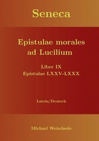 bokomslag Seneca - Epistulae morales ad Lucilium - Liber IX Epistulae LXXV - LXXX