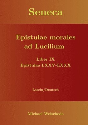 Seneca - Epistulae morales ad Lucilium - Liber IX Epistulae LXXV - LXXX 1