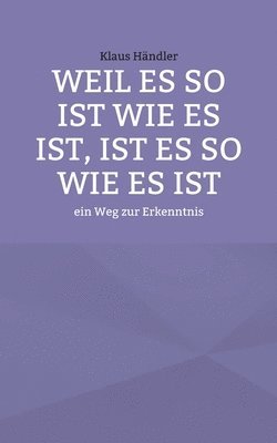 bokomslag Weil es so ist wie es ist, ist es so wie es ist