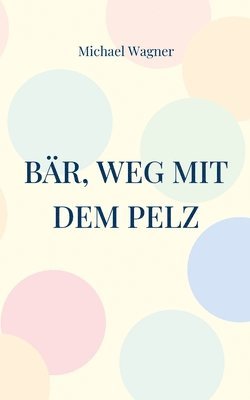 bokomslag Bär, weg mit dem Pelz