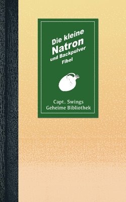 Die kleine Natron und Backpulver Fibel 1
