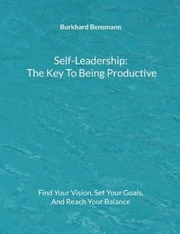 bokomslag Self-Leadership - The Key To Being Productive