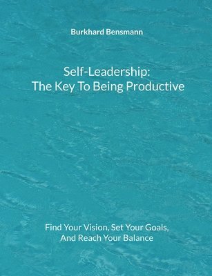 Self-Leadership - The Key To Being Productive 1