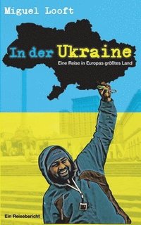 bokomslag In der Ukraine - Eine Reise in Europas grtes Land