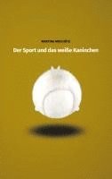 bokomslag Der Sport und das weiße Kaninchen