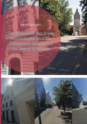 Die Schoenheit der Stadt Memmingen und die aufregende Geschichte des Bernd Schubert 1