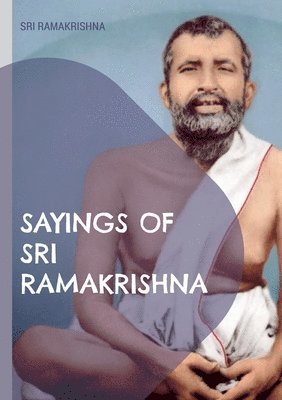 Sayings of Sri Ramakrishna 1