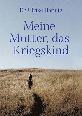 bokomslag Meine Mutter, das Kriegskind