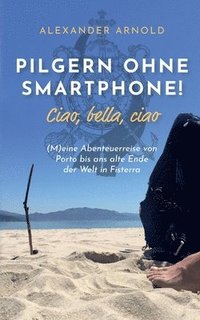 bokomslag Pilgern ohne Smartphone! Ciao, bella, ciao