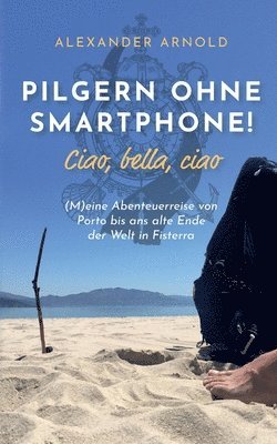 Pilgern ohne Smartphone! Ciao, bella, ciao 1