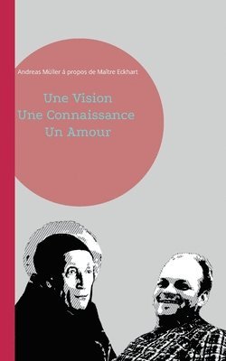 bokomslag Une Vision, Une Connaissance, Un Amour