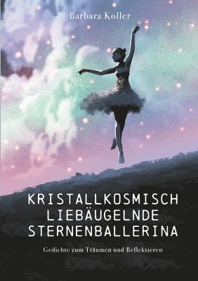 bokomslag Kristallkosmisch liebäugelnde Sternenballerina