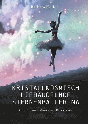 bokomslag Kristallkosmisch liebugelnde Sternenballerina