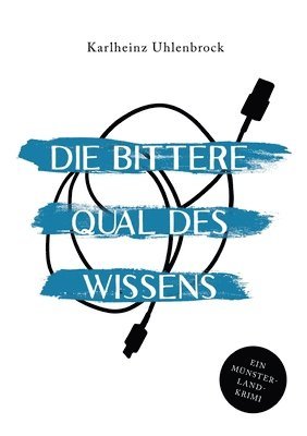 Karlheinz Uhlenbrock - bittere Qual des Wissens, Häftad