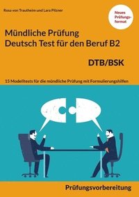 bokomslag Mndliche Prfung Deutsch fr den Beruf DTB/BSK B2