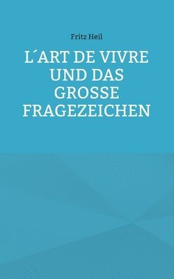 bokomslag Lart de vivre und das groe Fragezeichen