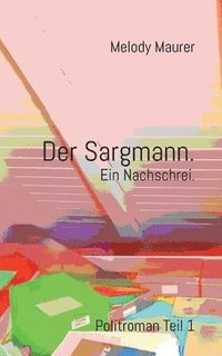 bokomslag Der Sargmann. Ein Nachschrei.