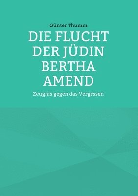 bokomslag Flucht der Jüdin Bertha Amend