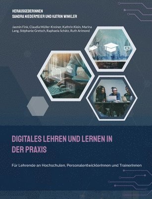 Jasmin Fink, Claudia Müller-Kreiner, Kathrin Klein, Marina Lang, Stéphanie Gretsch, Raphaela Schätz, Ruth Arimond, Sandra Niedermeier, Katrin Winkler - Digitales Lehren und Lernen in der Praxis, Häftad