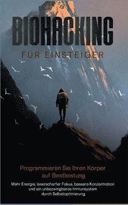Maximilian Reitmeyer - Biohacking für Einsteiger - Programmieren Sie Ihren Körper auf Bestleistung, Häftad