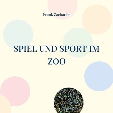 bokomslag Spiel und Sport im Zoo