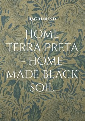 bokomslag Home Terra Preta - home made black soil