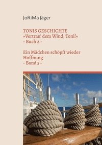 bokomslag TONIS GESCHICHTE Vertrau' dem Wind, Toni!, Band 5