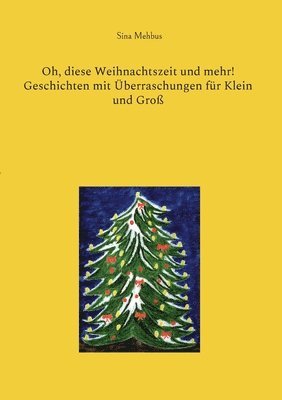 Oh, diese Weihnachtszeit und mehr! Geschichten mit berraschungen fr Klein und Gro 1