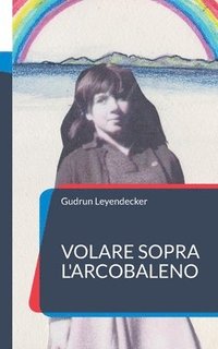 bokomslag Volare sopra l'arcobaleno