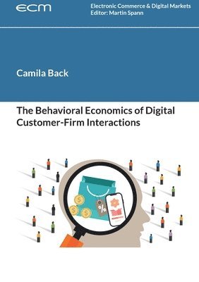 Camila Back, Martin Spann - Behavioral Economics of Digital Customer-Firm Interactions, Häftad