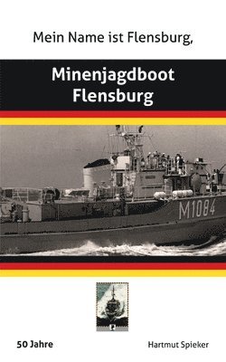 bokomslag Meine Name ist Flensburg, Minenjagdboot Flensburg