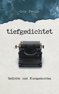 tiefgedichtet 1