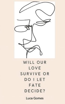 bokomslag Will our love survive, or do I let fate decide?