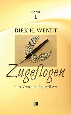 Dirk H Wendt, Dirk H. Wendt - Zugeflogen, Häftad