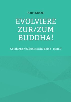bokomslag Evolviere zur/zum Buddha!