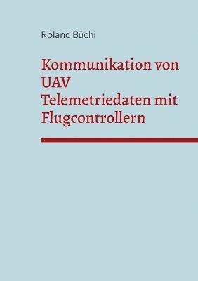 bokomslag Kommunikation von UAV Telemetriedaten mit Flugcontrollern