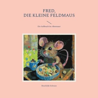 bokomslag Fred, die kleine Feldmaus