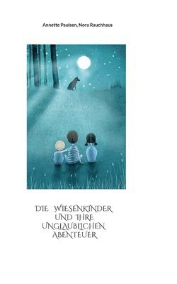 Die Wiesenkinder und ihre unglaublichen Abenteuer 1