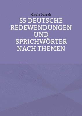 bokomslag 55 deutsche Redewendungen und Sprichwoerter nach Themen