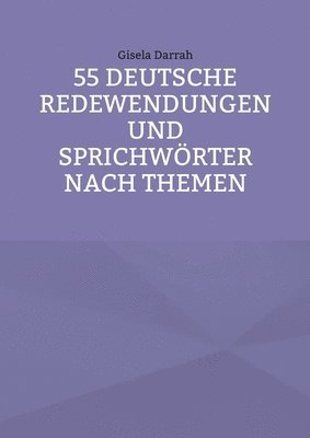 bokomslag 55 deutsche Redewendungen und Sprichwörter nach Themen