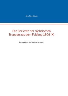 Die Berichte der schsischen Truppen aus dem Feldzug 1806 (X) 1