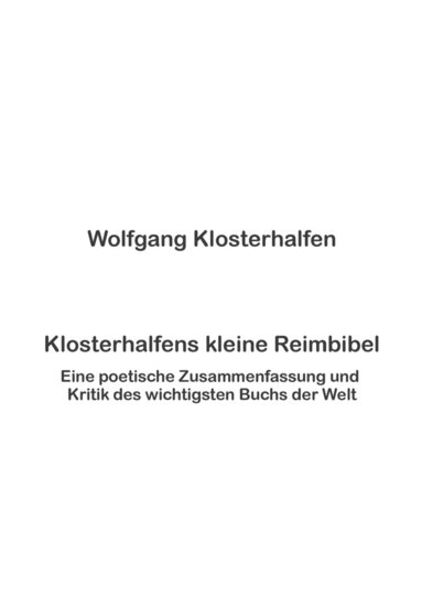 bokomslag Klosterhalfens kleine Reimbibel: Eine poetische Zusammenfassung und Kritik des wichtigsten Buchs der Welt