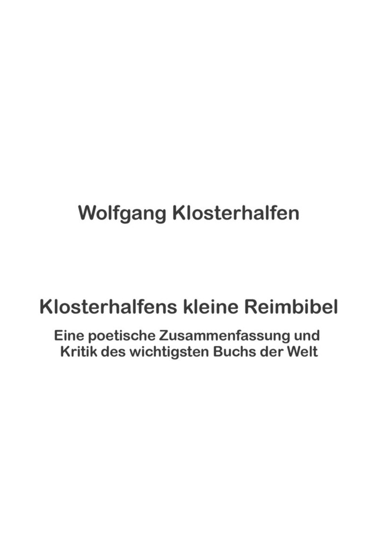 Klosterhalfens kleine Reimbibel: Eine poetische Zusammenfassung und Kritik des wichtigsten Buchs der Welt 1