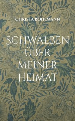 Christa Bohlmann - Schwalben über meiner Heimat, Häftad