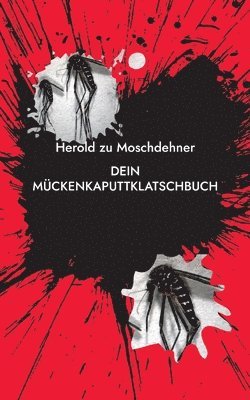 Herold Zu Moschdehner, Herold zu Moschdehner - Dein MückenkaputtklatschBuch, Häftad